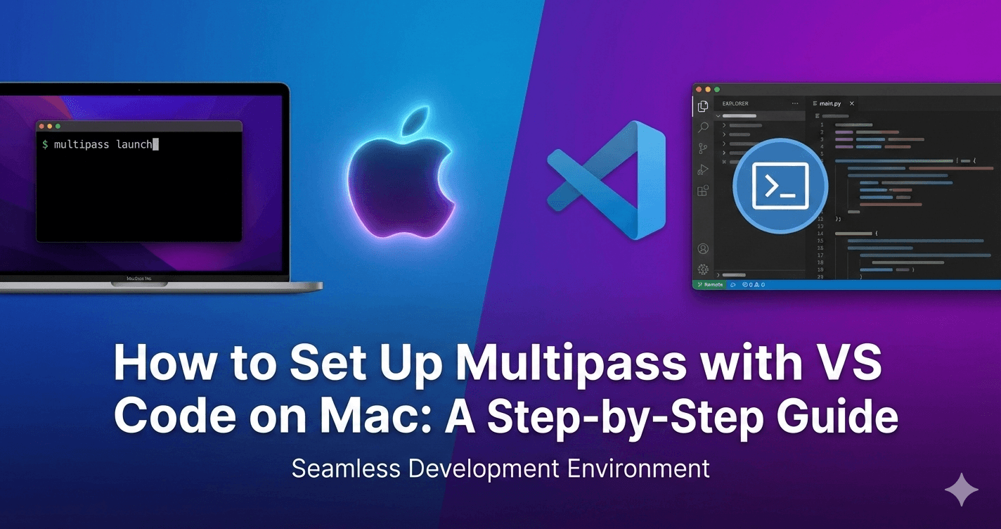 How to Set Up Multipass with VS Code on Mac: A Step-by-Step Guide